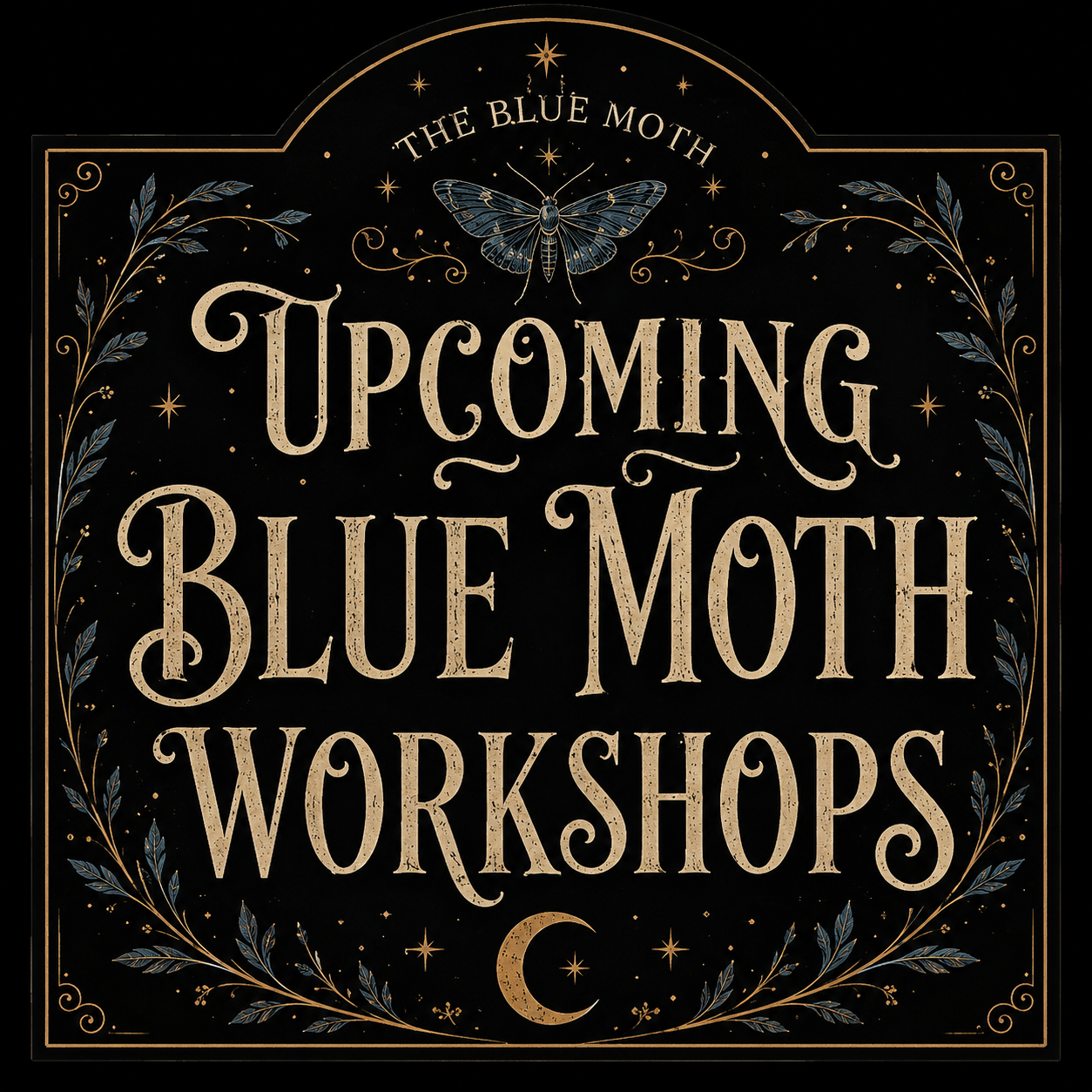 Tickets to Upcoming Local Blue Moth Workshops